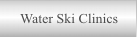 Water Ski Clinics